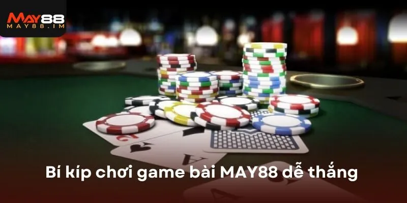 Bí kíp chơi game tại nhà cái MAY88 dễ thắng 