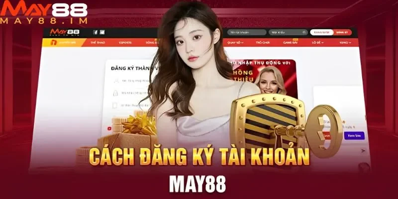 Hướng dẫn đăng ký MAY88 từ A - Z