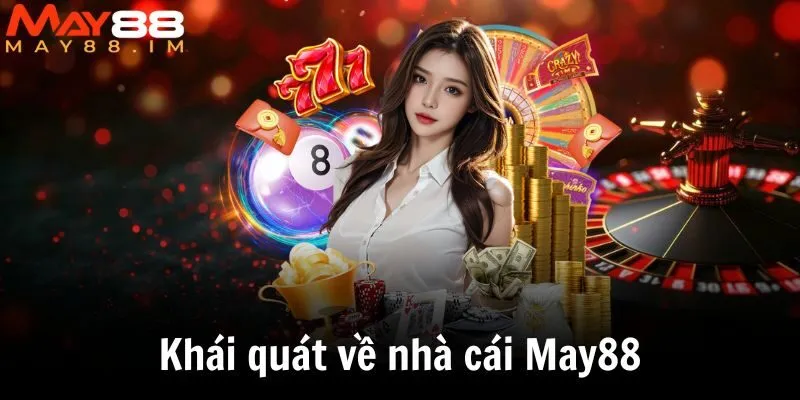 Khái quát về nhà cái May88