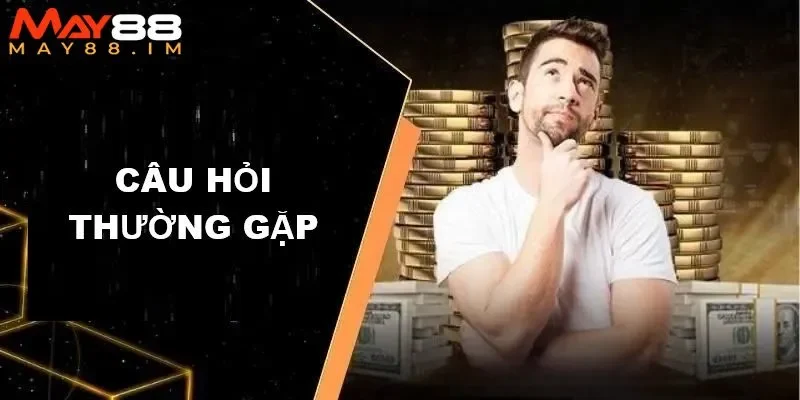 Trả lời câu hỏi về chính sách miễn trừ trách nhiệm MAY88 